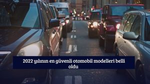 2023 yılının en güvenli otomobil modelleri belli oldu