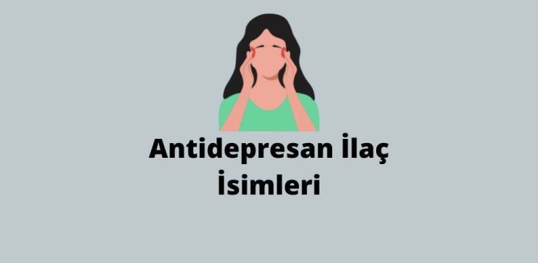 Antidepresan İlaç İsimleri (Detaylı Liste)