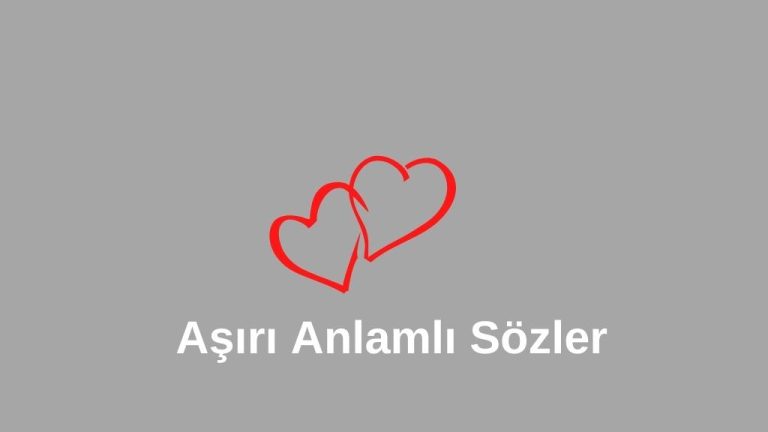 Aşırı Anlamlı Sözler 2023(En iyileri)