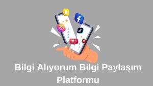 Bilgi Alıyorum Bilgi Paylaşım Platformu 2023