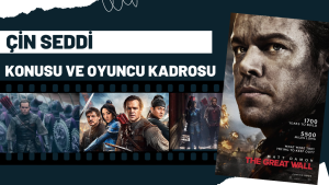 Çin Seddi filmi konusu nedir? Oyuncu kadrosunda kimler var?