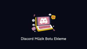 Discord Müzik Botu Ekleme (Doğru Anlatım)