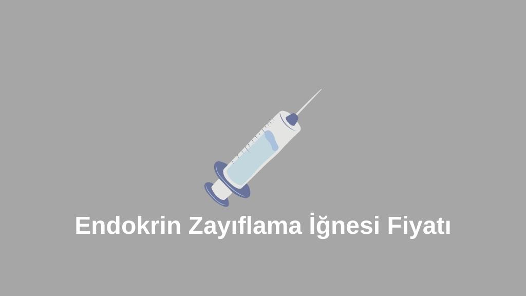 Endokrin Zayıflama İğnesi Fiyatı