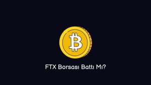 FTX Borsası Battı Mı? İflas Mı Etti?