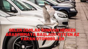 Gelen zamlar sonrası herkes araştırmaya başladı! İşte en az yakan otomobiller