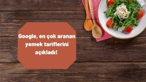 Google, en çok aranan yemek tariflerini açıkladı! Listede 3 Türk yemeği yer aldı