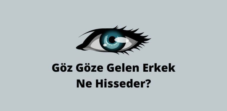 Göz Göze Gelen Erkek Ne Hisseder? (En İyi Cevap)