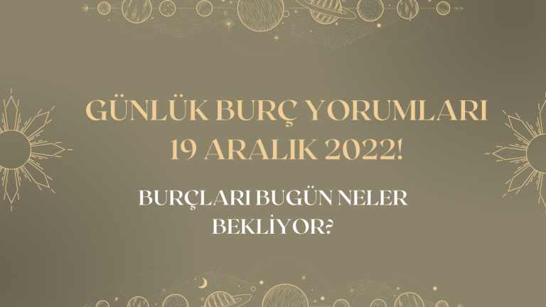 Günlük burç yorumları 19 Aralık 2023! Burçları bugün neler bekliyor?