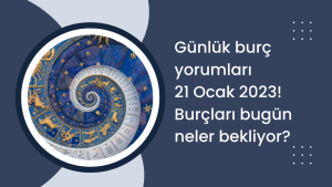 Günlük burç yorumları 21 Ocak 2023! Burçları bugün neler bekliyor?