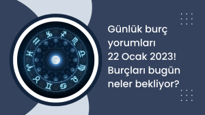 Günlük burç yorumları 22 Ocak 2023! Burçları bugün neler bekliyor?