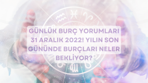 Günlük burç yorumları 31 Aralık 2023! Yılın son gününde burçları neler bekliyor?