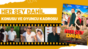 Her Şey Dahil filmi konusu nedir? Nerede çekildi, kimler oynuyor?