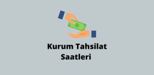 Kurum Tahsilat Saatleri Nedir? (Doğru Cevap)