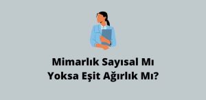 Mimarlık Sayısal Mı Eşit Ağırlık Mı? (Doğru Cevap)