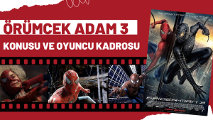 Örümce Adam 3 filmi konusu nedir? Oyuncu kadrosunda kimler var?