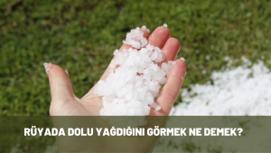 Rüyada dolu yağdığını görmek ne demek?