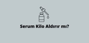 Serum Kilo Aldırır mı? (Doğru Cevap)