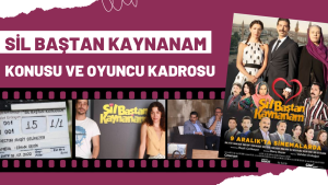 Sil Baştan Kaynanam filmi konusu nedir? Nerede çekildi, kimler oynuyor?