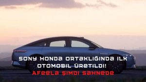 Sony Honda ortaklığında ilk otomobil üretildi! Afeela şimdi sahnede!