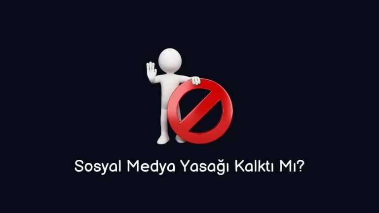 Sosyal Medya Yasağı Kalktı Mı? (Doğru Cevap)