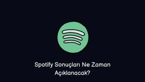 Spotify Sonuçları Ne Zaman Açıklanacak? 2023