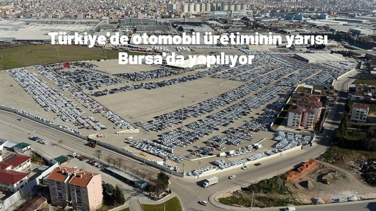 Türkiye'de otomobil üretiminin yarısı Bursa'da yapılıyor