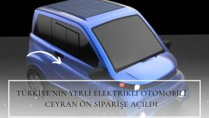 Türkiye ’nin yerli elektrikli otomobili Ceryan ön siparişe açıldı