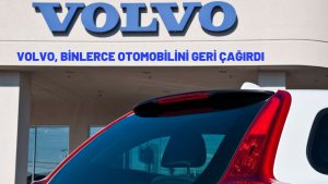 Volvo, fren sistemindeki sorun nedeniyle binlerce otomobilini geri çağırdı