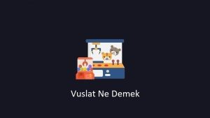 Vuslat Ne Demek (Doğru Bilgi)