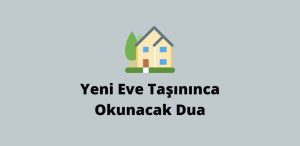 Yeni Eve Taşınınca Okunacak Dua (En Doğrusu)