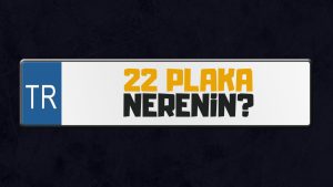 22 plaka nerenin? Edirne plaka taşıt kodu ve harfleri