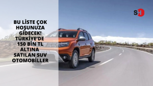 Bu liste çok hoşunuza gidecek! Türkiye ’de 150 bin TL altına satılan SUV otomobiller