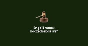 Engelli Maaşı Haciz Edilebilir Mi? (Doğru Cevap)