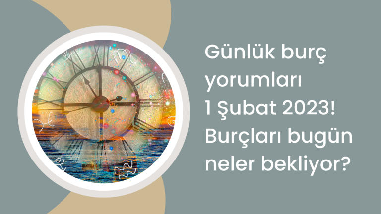 Günlük burç yorumları 1 Şubat 2023! Burçları bugün neler bekliyor?