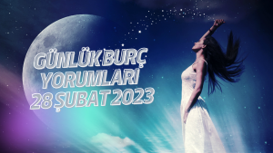 Günlük burç yorumları 28 Şubat 2023! Burçları bugün neler bekliyor?