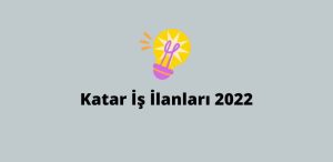 Katar İş İlanları 2023 (Yeni İş İlanları)
