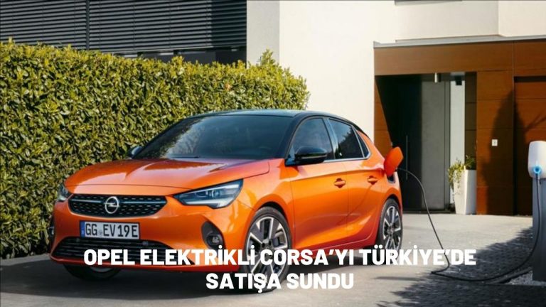 Opel elektrikli Corsa ’yı Türkiye ’de satışa sundu