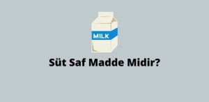 Süt Saf Madde Midir? (Doğru Cevap)