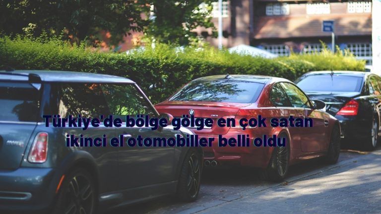 Türkiye'de bölge gölge en çok satan ikinci el otomobiller belli oldu