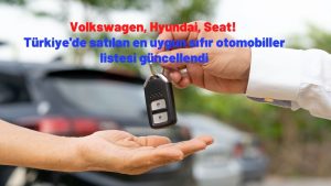 Türkiye'de satılan en uygun sıfır otomobiller listesi güncellendi