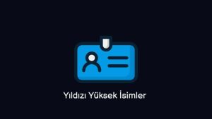 Yıldızı Yüksek İsimler Nelerdir? (Özel İsimler)
