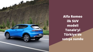 Alfa Romeo ilk SUV modeli Tonale ’yi Türkiye ’de satışa sundu