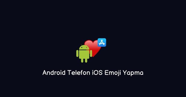 Android Telefon iOS Emoji Yapma (Çok Kolay)