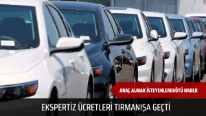 Araç almak isteyenlere kötü haber! Ekspertiz ücretleri tırmanışa geçti