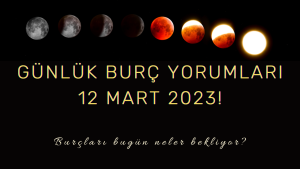 Günlük burç yorumları 12 Mart 2023! Burçları bugün neler bekliyor?