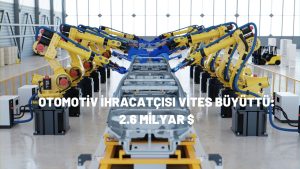 Otomotiv ihracatçısı vites büyüttü: 2.6 milyar $