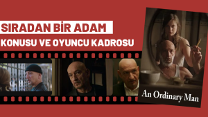 Sıradan Bir Adam filmi konusu nedir? Oyuncu kadrosunda kimler var?