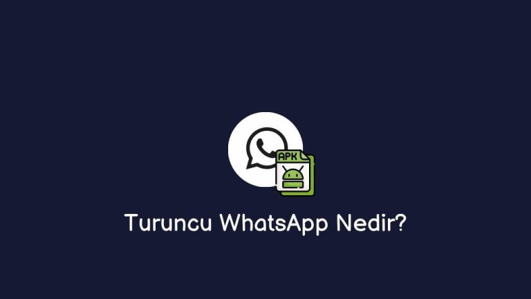 Turuncu WhatsApp Nedir? Ne İşe Yarar? İndir