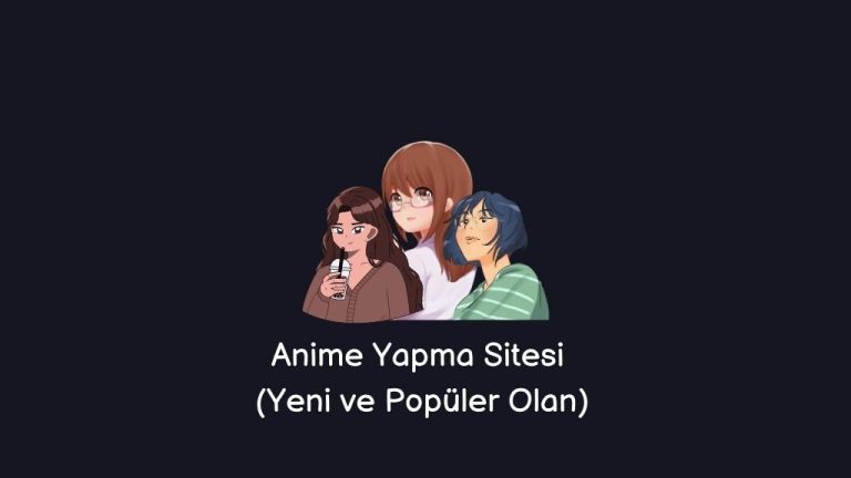 Anime Yapma Sitesi (Yeni ve Popüler Olan)