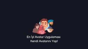 En İyi Avatar Uygulaması – Kendi Avatarını Yap!